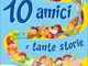 10 amici tante storie. Per la Scuola elementare. Per iniziare (Vol. 2)