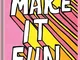 MAKE IT FUN: Inspirational Journal for Women & Girls. write all your beautiful ideas and t...