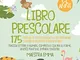 Libro Prescolare 3-6 Anni: 175 Pagine di Giochi Educativi per Preparare i Bambini alla Pri...