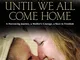 Until We All Come Home: A Harrowing Journey, a Mother's Courage, a Race to Freedom