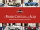 Il premio Castello degli Acaja. Storia arte stile e nobiltà dell'auto