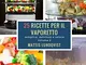 25 ricette per il vaporetto: semplice, deliziose e veloce: Volume 2