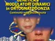 Genetica e modulatori dinamici in ortognatodonzia. Continuità nella discontinuità