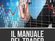 Il manuale del trading (come iniziare a fare trading)