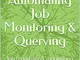 SQL Server Agent: Automating Job Monitoring & Querying: Job reporting & monitoring through...