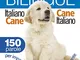 Dizionario bilingue Italiano-cane Cane-italiano: 150 parole per imparare a parlare cane co...