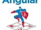 Sviluppare applicazioni con Angular. Guida alla programmazione web e mobile