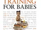 Brain Training for Babies: Activities and games proven to boost your child's intellectual...