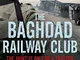 The Baghdad Railway Club