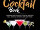 The Ultimate Cocktail Book: Modern and Classic Cocktail Recipes incl. Wodka, Whiskey, Gin...