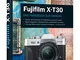 Fujifilm X-T30: Praxiswissen und Expertentipps zu Ihrer Kamera