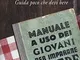 Guida poco che devi bere. Manuale a uso dei giovani per imparare a bere