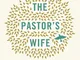 The Pastor's Wife: Strengthened by Grace for a Life of Love