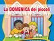 La domenica dei piccoli. Avvento Natale anno B. Ediz. illustrata