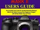 Olympus OM-D E-M1 Mark II Users Guide: The Complete User Guide for Quickly Mastering Olymp...