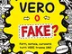 Vero o fake? Fatti, notizie, curiosità tutti veri tranne uno