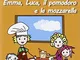 Emma, Luca, il Pomodoro e la Mozzarella. Le storicette