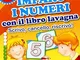 Imparo i numeri con il libro lavagna. Scrivo, cancello, riscrivo. 5-6 anni. Ediz. illustra...