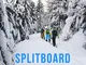 Splitboard. Tra tecnica e filosofia