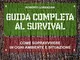 Guida completa al Survival: Come sopravvivere in ogni ambiente e situazione (Outdoor)