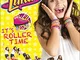 It's roller time. Soy Luna