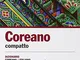 Coreano compatto. Dizionario Coreano-Italiano Italiano-Coreano