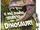 Il mio diario segreto dei dinosauri. Ediz. illustrata