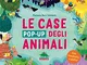 Le case pop-up degli animali. Ediz. illustrata