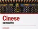 Cinese. Dizionario compatto cinese-italiano, italiano-cinese e conversazioni