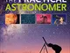 The Practical Astronomer: Explore the Wonder of the Night Sky