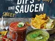 Dips und Saucen – sweet & salty (German Edition)