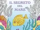 Il segreto del mare: Cerca i tesori della nave affondata. Un libro da colorare per il rela...