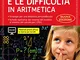 La discalculia e le difficoltà in aritmetica. Guida con workbook. Con espansione online