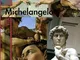 Michelangelo. Ediz. illustrata