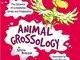 Animal Grossology: The Science of Creatures Gross and Disgusting