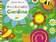 Giardino. Primi libri tattili. Ediz. illustrata