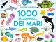 1000 meraviglie dei mari. Ediz. a colori