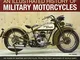 An Illustrated History of Military Motorcycles: 100 Years of Wartime Motorcycles, from the...