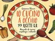 Io cucino a occhio. 99 ricette q.b. Manuale di cucina casalinga e naturale