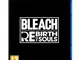 Bandai Namco BLEACH Rebirth of Souls