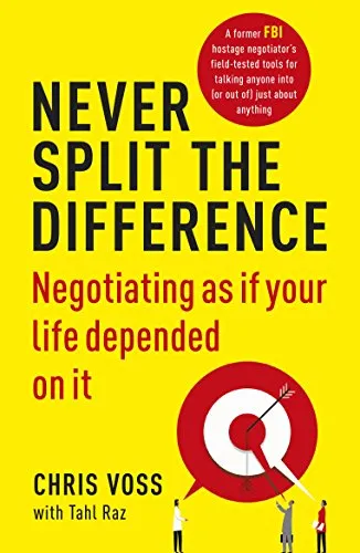 Never Split the Difference: Negotiating as if Your Life Depended on It [Lingua inglese]