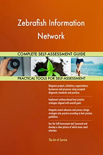 Zebrafish Information Network All-Inclusive Self-Assessment - More than 680 Success Criteria, Instant Visual Insights, Comprehensive Spreadsheet Dashboard, Auto-Prioritized for Quick Results