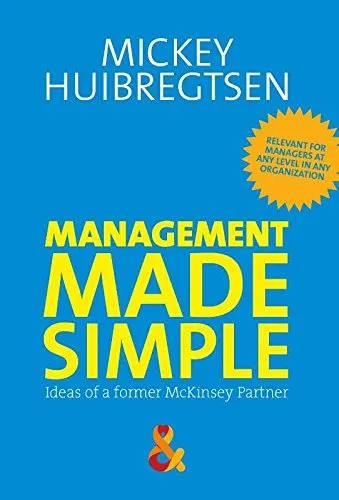 Management made simple: ideas from a former Mckinsey Partner