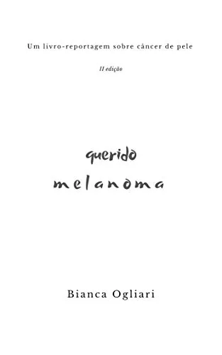 Querido Melanoma: um livro-reportagem sobre câncer de pele (Portuguese Edition)