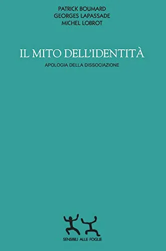 Il mito dell'identità. Apologia della dissociazione