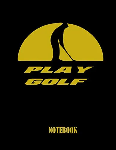 PLAY GOLF: Lined Notebook Journal-180 Pages - Large (8.5 x 11 inches)