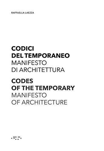 Codici del temporaneo. Manifesto di architettura-Codes of temporary. Manifesto of architecture: Edition bilingue anglais-italien
