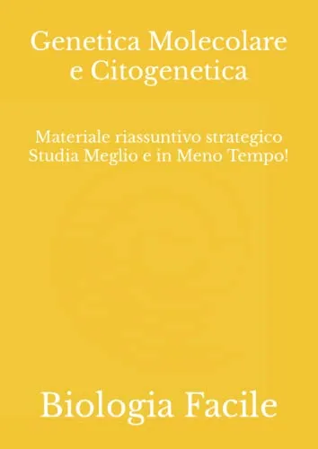 Genetica Molecolare e Citogenetica: Materiale riassuntivo strategico Studia Meglio e in Meno Tempo!