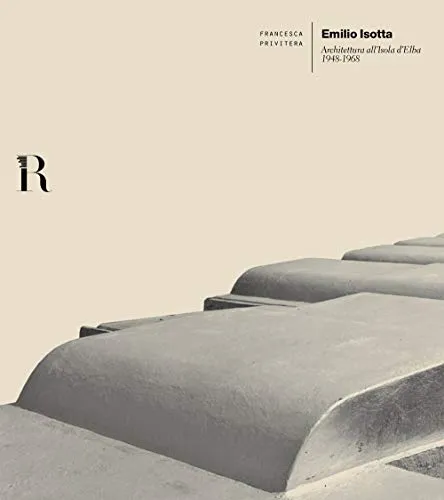 Emilio Isotta. Architettura all'Isola d'Elba 1948-1968