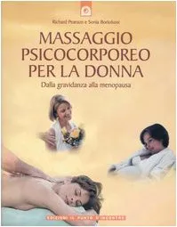 Massaggio psicocorporeo per la donna. Dalla gravidanza alla menopausa